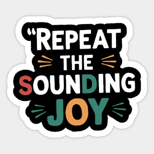 repeat the sounding joy Sticker